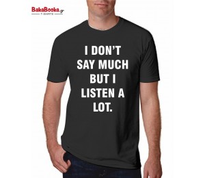I dont say much